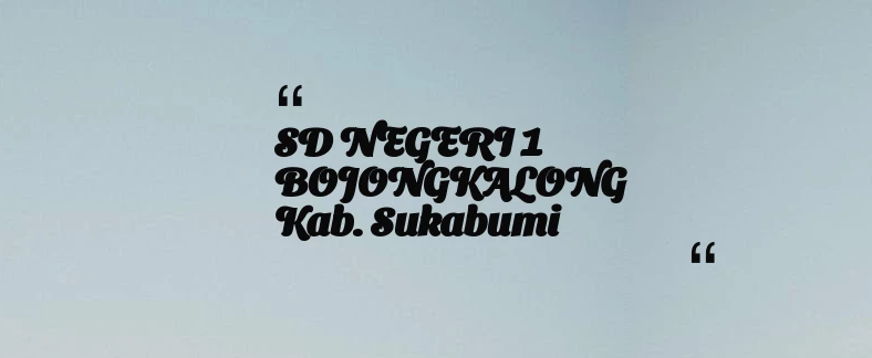 thumbnail for SD NEGERI 1 BOJONGKALONG Kab. Sukabumi