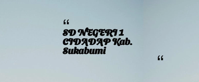 thumbnail for SD NEGERI 1 CIDADAP Kab. Sukabumi