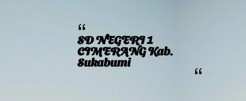 thumbnail for SD NEGERI 1 CIMERANG Kab. Sukabumi