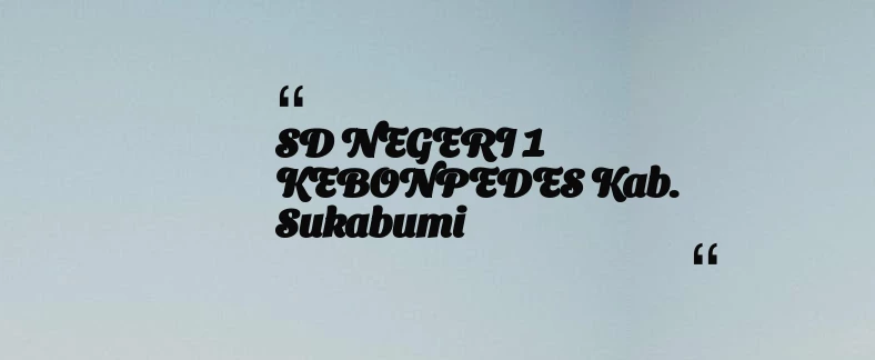 thumbnail for SD NEGERI 1 KEBONPEDES Kab. Sukabumi