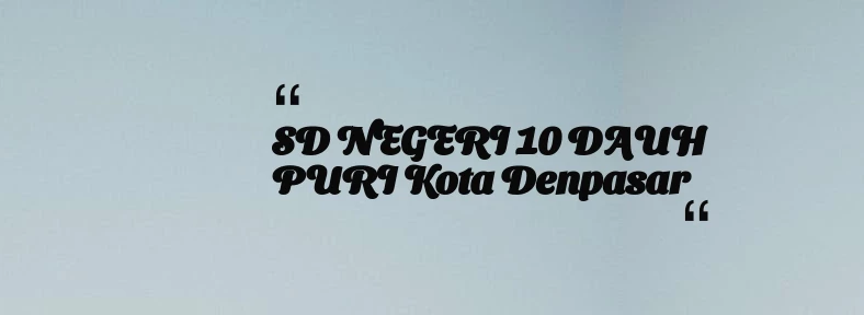 thumbnail for SD NEGERI 10 DAUH PURI Kota Denpasar