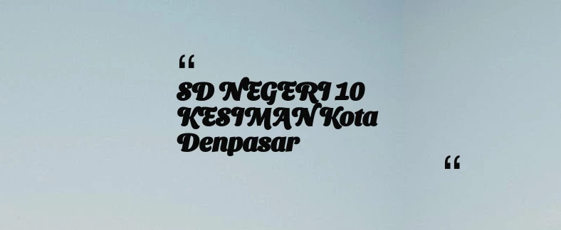 thumbnail for SD NEGERI 10 KESIMAN Kota Denpasar