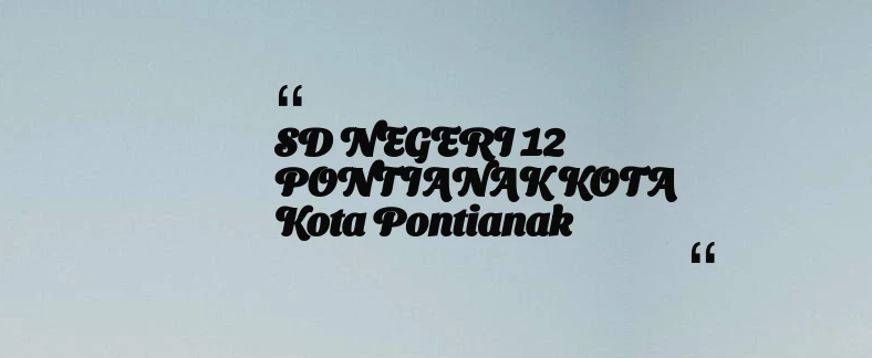 thumbnail for SD NEGERI 12 PONTIANAK KOTA Kota Pontianak