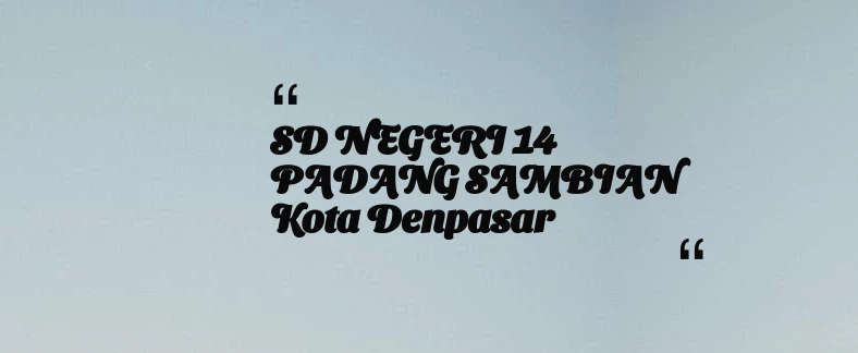thumbnail for SD NEGERI 14 PADANG SAMBIAN Kota Denpasar