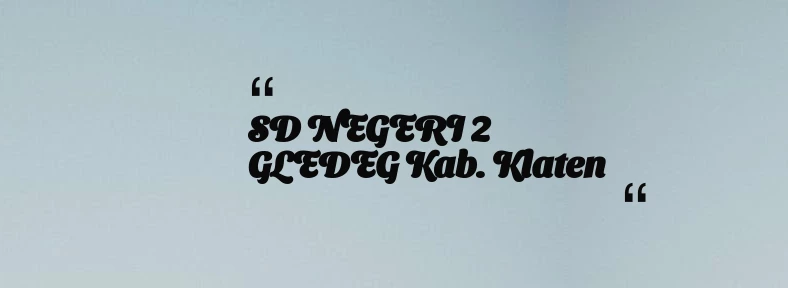 thumbnail for SD NEGERI 2 GLEDEG Kab. Klaten