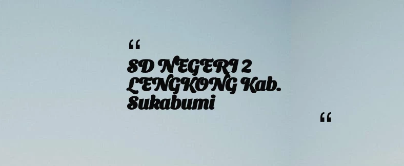 thumbnail for SD NEGERI 2 LENGKONG Kab. Sukabumi