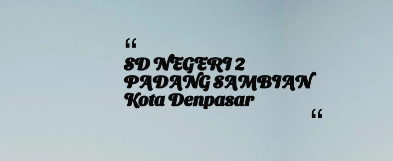 thumbnail for SD NEGERI 2 PADANG SAMBIAN Kota Denpasar