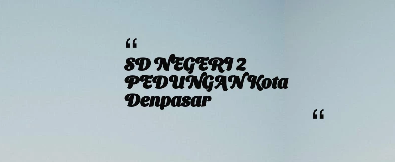 thumbnail for SD NEGERI 2 PEDUNGAN Kota Denpasar