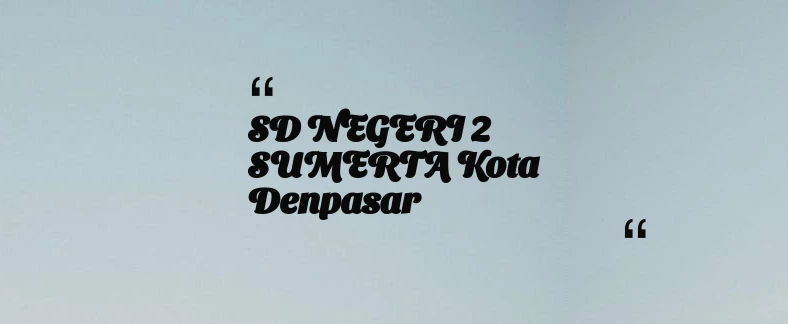 thumbnail for SD NEGERI 2 SUMERTA Kota Denpasar