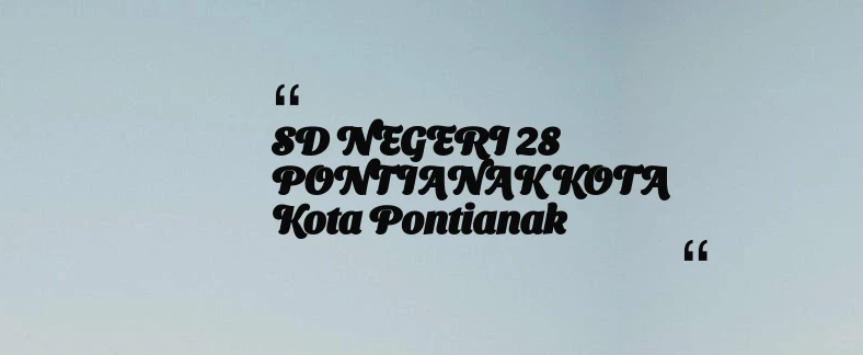 thumbnail for SD NEGERI 28 PONTIANAK KOTA Kota Pontianak