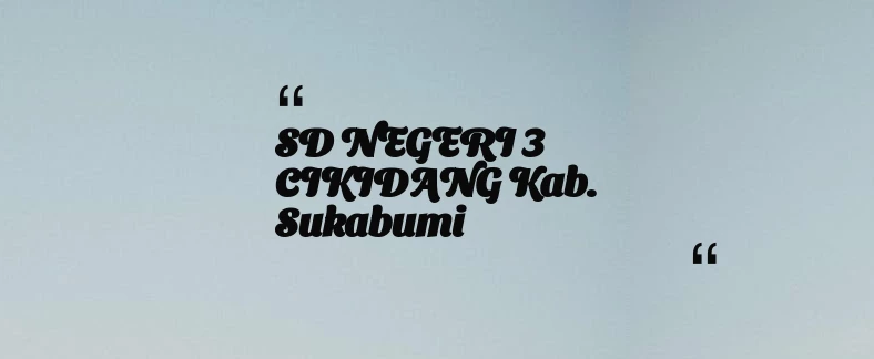 thumbnail for SD NEGERI 3 CIKIDANG Kab. Sukabumi