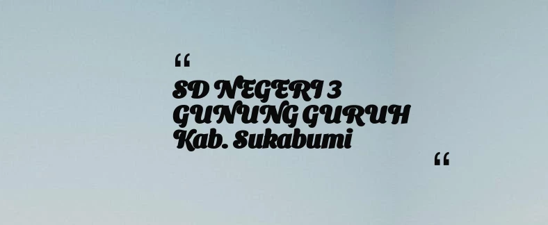 thumbnail for SD NEGERI 3 GUNUNG GURUH Kab. Sukabumi