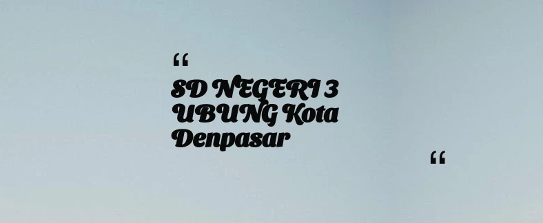 thumbnail for SD NEGERI 3 UBUNG Kota Denpasar