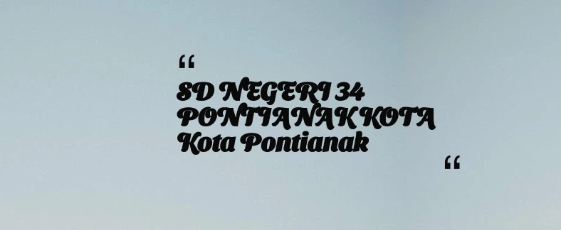 thumbnail for SD NEGERI 34 PONTIANAK KOTA Kota Pontianak