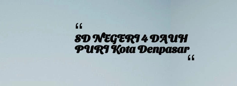 thumbnail for SD NEGERI 4 DAUH PURI Kota Denpasar