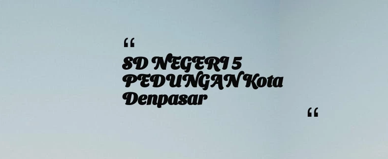 thumbnail for SD NEGERI 5 PEDUNGAN Kota Denpasar