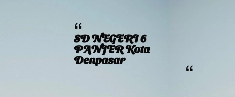 thumbnail for SD NEGERI 6 PANJER Kota Denpasar