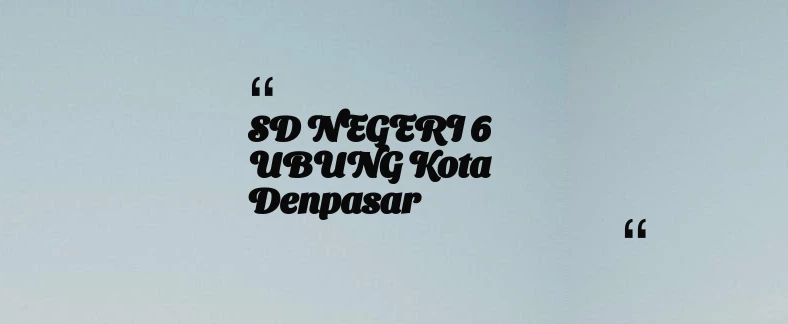 thumbnail for SD NEGERI 6 UBUNG Kota Denpasar