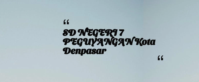 thumbnail for SD NEGERI 7 PEGUYANGAN Kota Denpasar