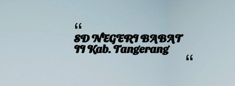 thumbnail for SD NEGERI BABAT II Kab. Tangerang