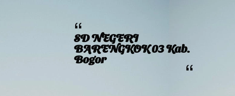 thumbnail for SD NEGERI BARENGKOK 03 Kab. Bogor