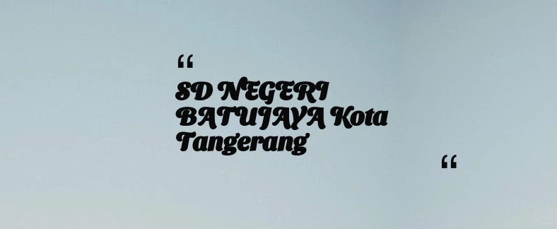 thumbnail for SD NEGERI BATUJAYA Kota Tangerang
