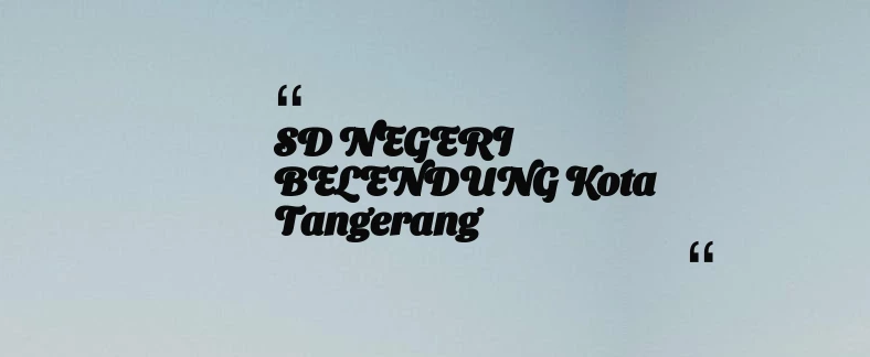 thumbnail for SD NEGERI BELENDUNG Kota Tangerang