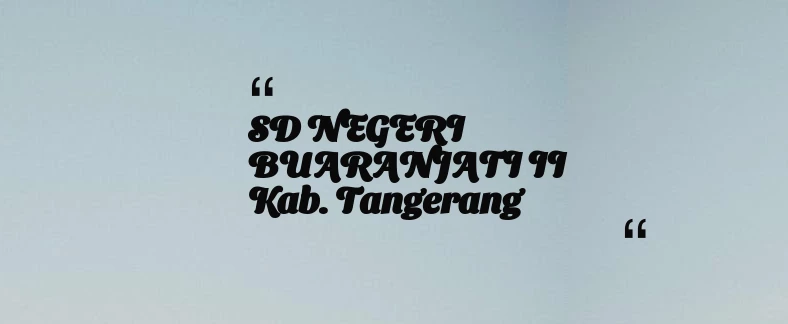 thumbnail for SD NEGERI BUARANJATI II Kab. Tangerang
