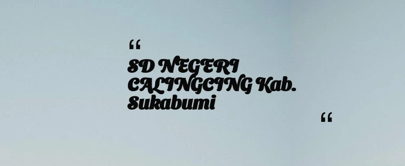 thumbnail for SD NEGERI CALINGCING Kab. Sukabumi
