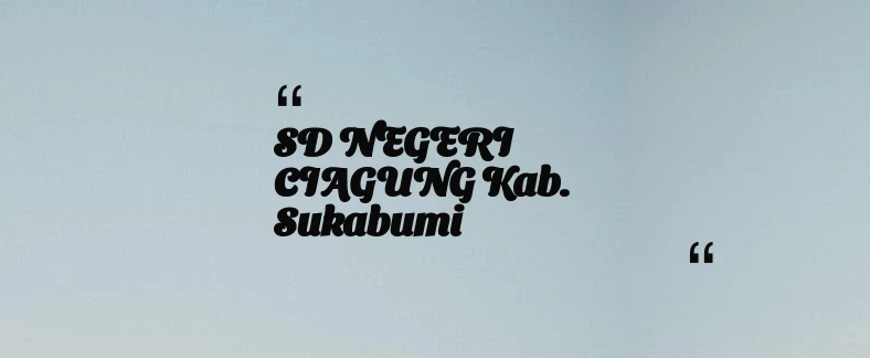 thumbnail for SD NEGERI CIAGUNG Kab. Sukabumi