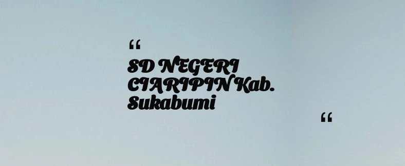 thumbnail for SD NEGERI CIARIPIN Kab. Sukabumi