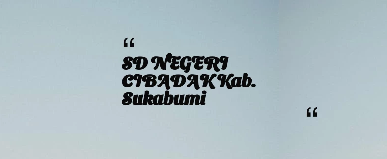 thumbnail for SD NEGERI CIBADAK Kab. Sukabumi