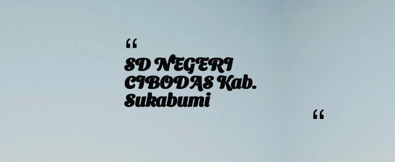 thumbnail for SD NEGERI CIBODAS Kab. Sukabumi