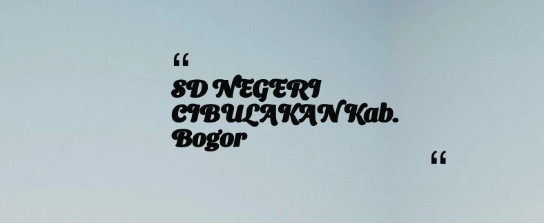 thumbnail for SD NEGERI CIBULAKAN Kab. Bogor