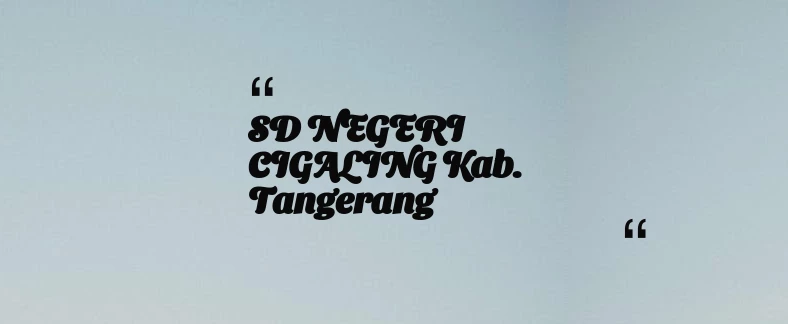 thumbnail for SD NEGERI CIGALING Kab. Tangerang
