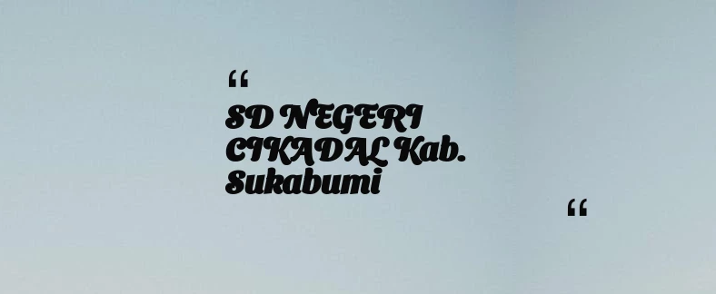 thumbnail for SD NEGERI CIKADAL Kab. Sukabumi