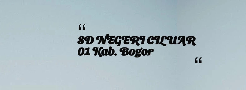 thumbnail for SD NEGERI CILUAR 01 Kab. Bogor