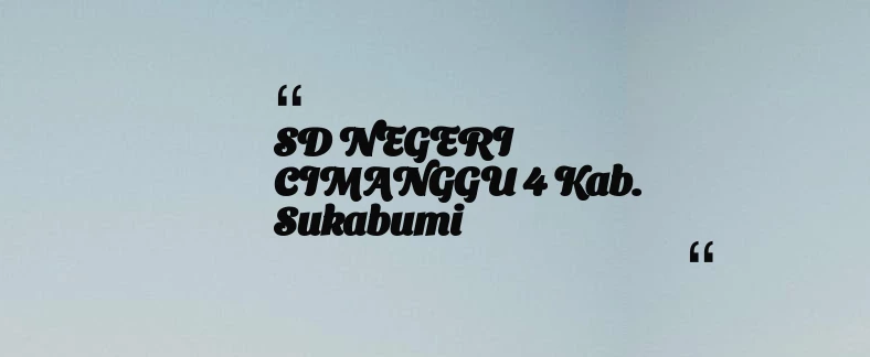 thumbnail for SD NEGERI CIMANGGU 4 Kab. Sukabumi