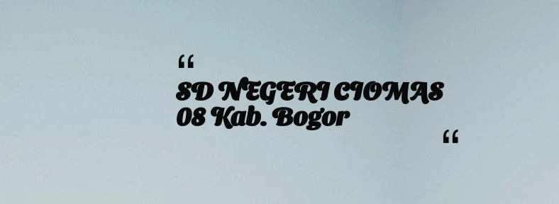 thumbnail for SD NEGERI CIOMAS 08 Kab. Bogor