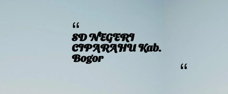 thumbnail for SD NEGERI CIPARAHU Kab. Bogor