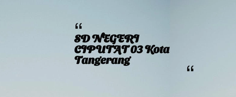 thumbnail for SD NEGERI CIPUTAT 03 Kota Tangerang
