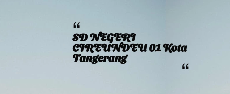 thumbnail for SD NEGERI CIREUNDEU 01 Kota Tangerang