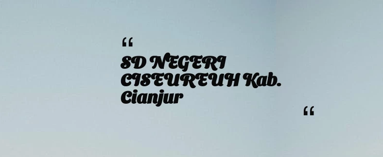 thumbnail for SD NEGERI CISEUREUH Kab. Cianjur