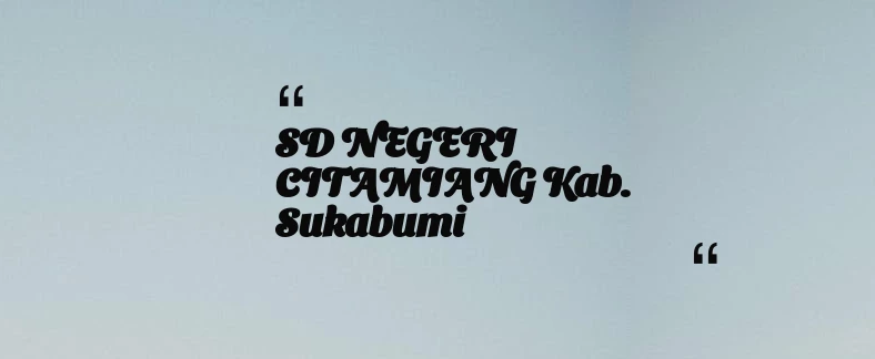 thumbnail for SD NEGERI CITAMIANG Kab. Sukabumi