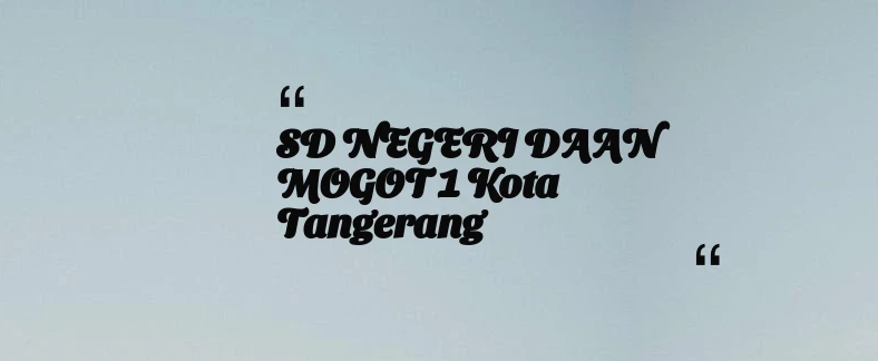 thumbnail for SD NEGERI DAAN MOGOT 1 Kota Tangerang