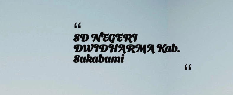 thumbnail for SD NEGERI DWIDHARMA Kab. Sukabumi