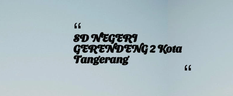 thumbnail for SD NEGERI GERENDENG 2 Kota Tangerang