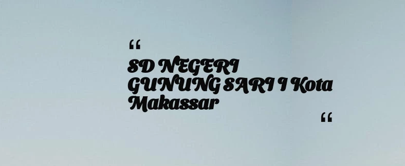 thumbnail for SD NEGERI GUNUNG SARI I Kota Makassar