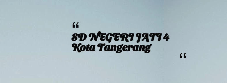 thumbnail for SD NEGERI JATI 4 Kota Tangerang