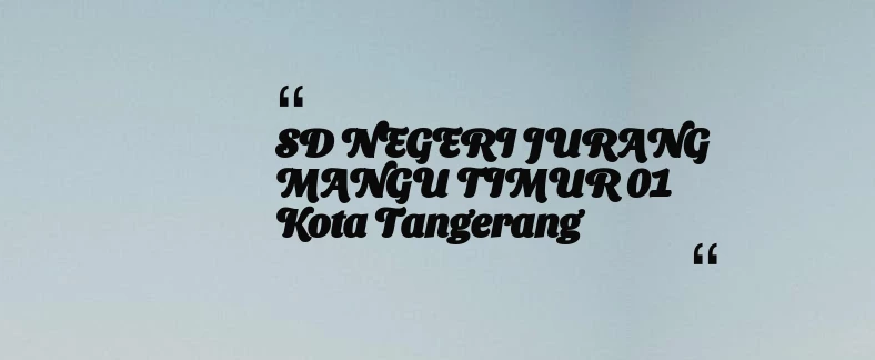 thumbnail for SD NEGERI JURANG MANGU TIMUR 01 Kota Tangerang